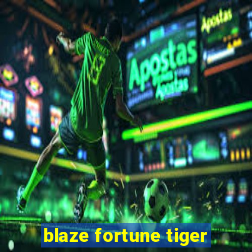 blaze fortune tiger